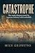 Catastrophe: How Major Disasters Reveal the Insurance Industry's Dark Underbelly