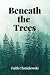 Beneath the Trees by Faith Chmielewski