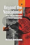 Beyond the Neocolonial by Michael Neocosmos Beyond the Neocolonial by Michael Neocosmos