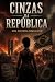 Cinzas da República: Uma Di...