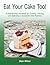 Eat Your Cake Too!: A Step-...