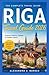 RIGA TRAVEL GUIDE 2026: You...