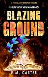 Blazing Ground: A...