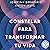 Constelar para transformar tu vida: El poder de las redes invisibles