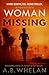 Woman Missing (Binge-worthy domestic psychological thrillers)