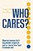 Who cares?: Waarom mannen toch nog minder zorgen en wat er (vooral voor hen) te winnen valt (Dutch Edition)