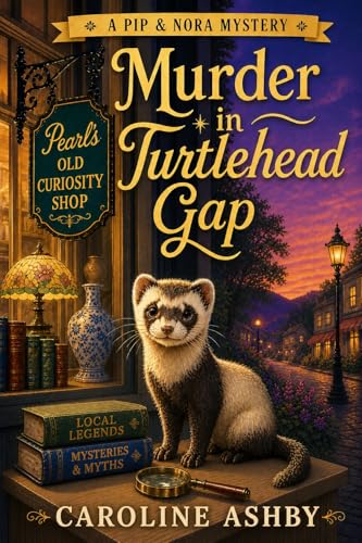 Murder in Turtlehead Gap: A Pip & Nora Paranormal Cozy Mystery (Pip & Nora Paranormal Cozy Mysteries Book 1)