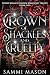 Crown of Shackles And Cruelty: A Dark Royal Fae Love Story (Ruined Realm Of Shadow Romantasy Trilogy Book 2)