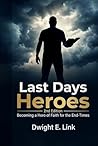 Last Days Heroes by Dwight E.Link Last Days Heroes by Dwight E.Link