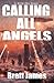 Calling All Angels: A Wild ...