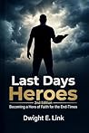 Last Days Heroes by Dwight E.Link Last Days Heroes by Dwight E.Link