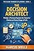 The Decision Architect by Marcus Wells