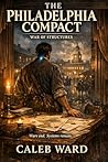The Philadelphia Compact: War of Structures (The Liberty Engine Book 2)