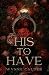 His To Have: A BWWM Dark Vampire Mafia Romance (Til Death Do Us Part Series)
