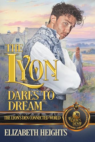 A Lyon Dares to Dream: The Lyon's Den Connected World (Kindle Edition)