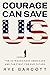 Courage Can Save Us: Ten Ex...