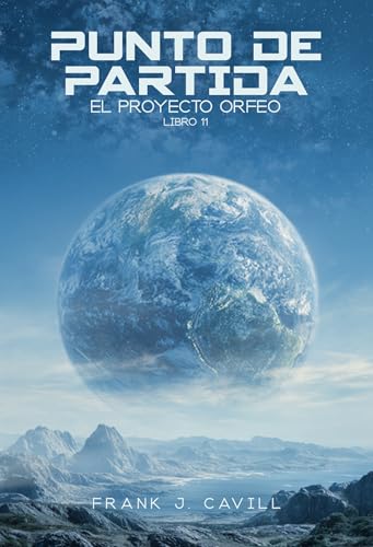 Punto de partida: (El Proyecto Orfeo, Libro 11) (Spanish Edition)