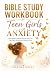 Bible Study Workbook for Teen Girls with Anxiety  by EverHope Press