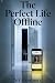 The Perfect Life Offline