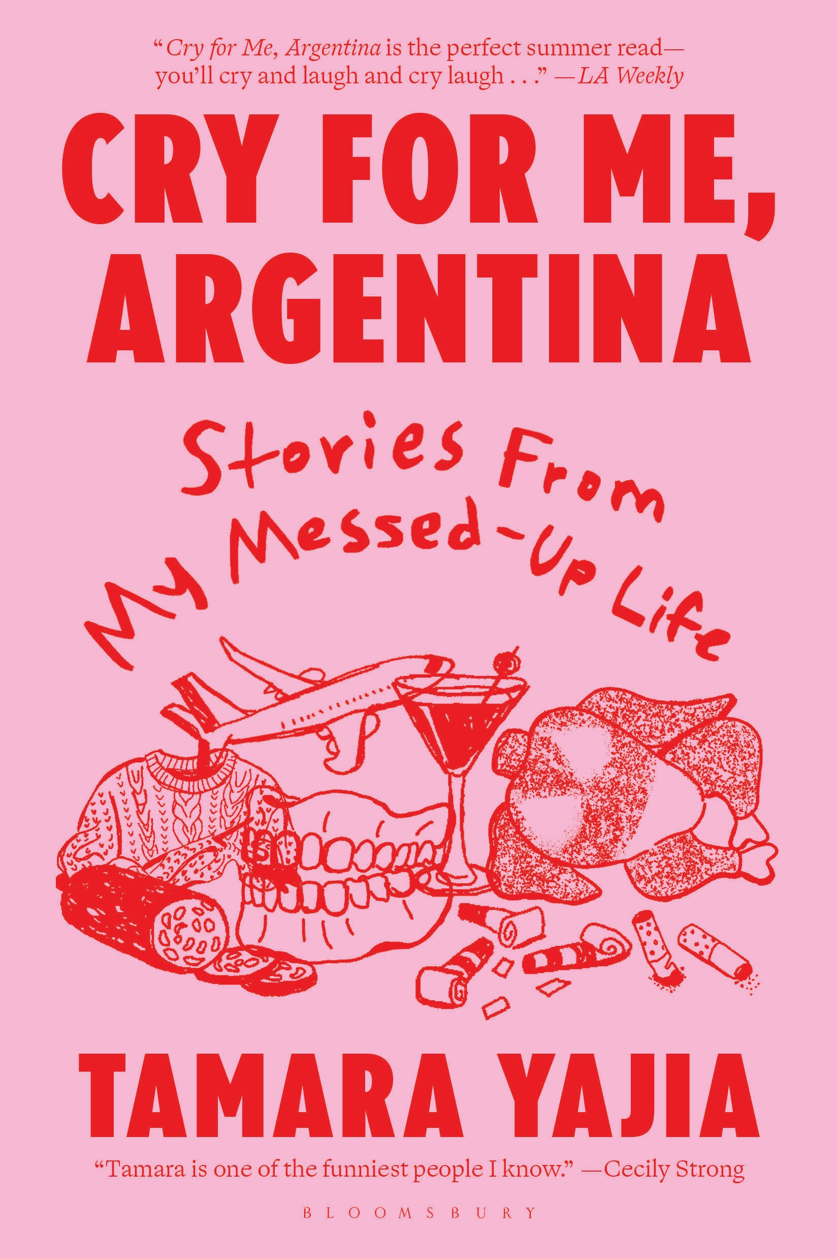Cry for Me, Argentina: Stories From My Messed-Up Life