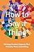 How to Say a Thing: Writing...