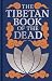 The Tibetan Book of the Dead
