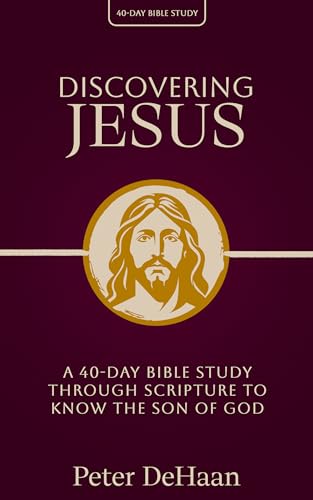 Discovering Jesus: A 40-Day Bible Study Through Scripture to Know the Son of God (40-Day Bible Study Series)