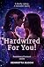 Hardwired For You: A spicy,...