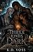 Three Kinds of Dark by K.D. Voss