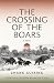 The Crossing of the Boars: ...