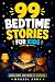 99 Bedtime Story for Kids: ...