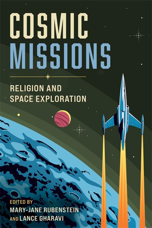 Cosmic Missions: Religion and Space Exploration (Paperback)