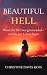 Beautiful Hell: Where the life I was given ended—and the one I chose began