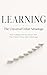 Learning - The Universal Unfair Advantage by Learning Coach