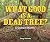 What Good Is a Dead Tree?: ...