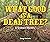 What Good Is a Dead Tree?: A Science Mystery