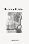 She Was Wild Grass