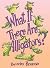 What If There Are Alligators?