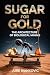 Sugar for Gold: The Archite...