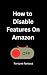 How to Disable Features on ...