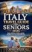 Italy Travel Guide for Seni...