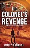 The Colonel's Revenge by Jeffrey K Schmoll