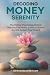Decoding Money Serenity: The Hidden Psychology Behind Why You Feel Broke, Lonely & Scared and the System That Fixes It