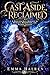 Cast Aside, Reclaimed : A R...