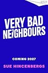 Very Bad Neighbours