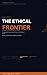 The Ethics: The Ethical Frontier (The Human-Centric AI Series Book 3)