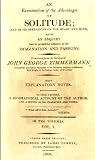 An examination of the advantages of solitude; by Johann Georg Zimmermann