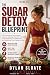 The Sugar Detox Blueprint: ...