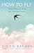 How to Fly