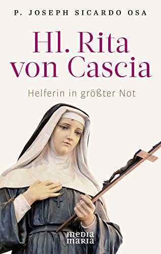 Hl. Rita von Cascia: Helferin in größter Not (Hardcover)